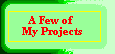 A few projects I have built